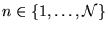 $n \in
\{1,\ldots,\mathcal{N} \}$