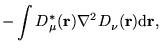 $\displaystyle -\int D^{\ast}_{\mu}(\mathbf{r}) \nabla^{2}
D^{\ }_{\nu}(\mathbf{r}) \mathrm{d} \mathbf{r},$