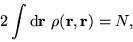 \begin{displaymath}
2 \int {\mathrm d}{\bf r} ~ \rho({\bf r},{\bf r}) = N,
\end{displaymath}