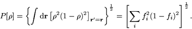 \begin{displaymath}
P[\rho] = \left\{ \int {\mathrm d}{\bf r} \left[ \rho^2 (1 -...
...over 2} = \left[ \sum_i f_i^2
(1 - f_i)^2 \right]^{1 \over 2}.
\end{displaymath}