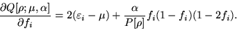 \begin{displaymath}
\frac{\partial Q[\rho;\mu,\alpha]}{\partial f_i} = 2 (\varepsilon_i -
\mu) + \frac{\alpha}{P[\rho]} f_i (1-f_i)(1-2f_i) .
\end{displaymath}