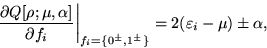 \begin{displaymath}
\left. \frac{\partial Q[\rho;\mu,\alpha]}{\partial f_i}
\rig...
..._i=\{0^{\pm},1^{\pm}\}} = 2 (\varepsilon_i - \mu) \pm \alpha
,
\end{displaymath}