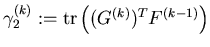 $\gamma^{(k)}_2 := {\mathrm{tr}}\left( (G^{(k)})^T F^{(k-1)}\right)$