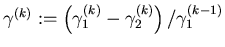 $\gamma^{(k)} := \left( \gamma^{(k)}_1 - \gamma^{(k)}_2 \right) /\gamma^{(k-1)}_1$