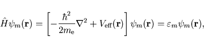 \begin{displaymath}
\hat{H} \psi_m({\bf r}) = \left[-\frac{\hbar^2}{2m_{\mathrm ...
...f r}) \right] \psi_m({\bf r}) =
\varepsilon_m \psi_m({\bf r}),
\end{displaymath}
