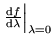 $\left. \frac{\d f}{\d\lambda}
\right\vert _{\lambda = 0}$