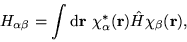 \begin{displaymath}
H_{\alpha\beta} = \int \d {\bf r}\ \chi^{\ast}_{\alpha}({\bf r}) \hat{H}
\chi_{\beta}({\bf r}) ,
\end{displaymath}