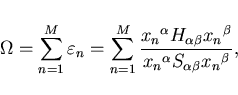 \begin{displaymath}
\Omega = \sum_{n=1}^{M} \varepsilon_n = \sum_{n=1}^{M} \frac...
...x_n}^{\beta} } { {x_n}^{\alpha}
S_{\alpha\beta} {x_n}^\beta },
\end{displaymath}