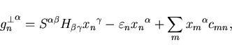 \begin{displaymath}
{g_n^{\bot}}^{\alpha} = S^{\alpha\beta} H_{\beta\gamma} {x_n...
...\varepsilon_n {x_n}^{\alpha} + \sum_{m} {x_m}^{\alpha} c_{mn},
\end{displaymath}
