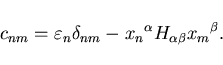 \begin{displaymath}
c_{nm} = \varepsilon_n \delta_{nm} - {x_n}^{\alpha}
H_{\alpha\beta} {x_m}^{\beta}.
\end{displaymath}