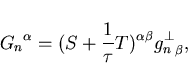 \begin{displaymath}
{G_n}^{\alpha} = (S + \frac{1}{\tau}T)^{\alpha\beta}
{g_n^{\bot}}_{\beta},
\end{displaymath}