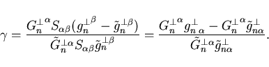 \begin{displaymath}
\gamma = \frac{ {G_n^{\bot}}^{\alpha} S_{\alpha\beta}
({g_n^...
...t} }{ {\tilde G}_n^{\bot\alpha} {\tilde
g}_{n\alpha}^{\bot} }.
\end{displaymath}