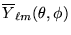 $\overline{Y}_{\ell m}
(\theta,\phi)$