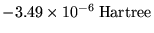 $-3.49 \times 10^{-6} \: \mbox{Hartree}$