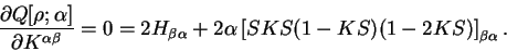 \begin{displaymath}
\frac{\partial Q[\rho;\alpha]}{\partial K^{\alpha \beta}} = ...
...a} + 2 \alpha \left[ SKS(1-KS)(1-2KS) \right]_{\beta
\alpha} .
\end{displaymath}