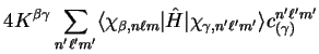 $\displaystyle 4 K^{\beta \gamma} \sum_{n' \ell' m'} \langle \chi_{\beta , n \el...
...t
{\hat H} \vert \chi_{\gamma , n' \ell' m'} \rangle c^{n' \ell' m'}_{(\gamma)}$