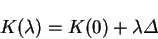 \begin{displaymath}
K(\lambda) = K(0) + \lambda {\mit\Delta}
\end{displaymath}