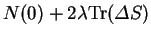 $\displaystyle N(0) + 2 \lambda {\rm Tr}({\mit\Delta}S)$