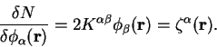 \begin{displaymath}
\frac{\delta N}{\delta \phi_{\alpha}({\bf r})}=
2 K^{\alpha \beta} \phi_{\beta}({\bf r}) = \zeta^{\alpha}({\bf r}) .
\end{displaymath}