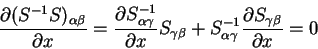 \begin{displaymath}
\frac{\partial (S^{-1}S)_{\alpha \beta}}{\partial x} =
\frac...
... \gamma}^{-1} \frac{\partial S_{\gamma \beta}}{\partial x} = 0
\end{displaymath}