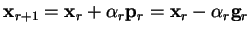 $\displaystyle {\bf x}_{r+1} = {\bf x}_r + {\alpha}_r {\bf p}_r = {\bf x}_r -
{\alpha}_r {\bf g}_r$