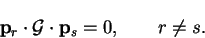 \begin{displaymath}
{\bf p}_r \cdot {\cal G} \cdot {\bf p}_s = 0, \qquad r \not= s .
\end{displaymath}