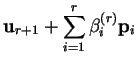 $\displaystyle {\bf u}_{r+1} + \sum_{i=1}^r \beta_i^{(r)} {\bf p}_i$