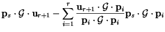 $\displaystyle {\bf p}_s \cdot {\cal G} \cdot {\bf u}_{r+1} -
\sum_{i=1}^r \frac...
...f p}_i \cdot {\cal G} \cdot {\bf p}_i} {\bf p}_s \cdot {\cal G} \cdot {\bf p}_i$