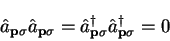 \begin{displaymath}
{\hat a}_{{\bf p}\sigma} {\hat a}_{{\bf p}\sigma} =
{\hat a}_{{\bf p}\sigma}^{\dag } {\hat a}_{{\bf p}\sigma}^{\dag } = 0
\end{displaymath}