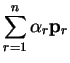 $\displaystyle \sum_{r=1}^n {\alpha}_r {\bf p}_r$