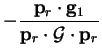 $\displaystyle - \frac{{\bf p}_r \cdot {\bf g}_1}{{\bf p}_r \cdot {\cal G} \cdot {\bf p}_r}$