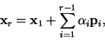 \begin{displaymath}
{\bf x}_r = {\bf x}_1 + \sum_{i=1}^{r-1} {\alpha}_i {\bf p}_i ,
\end{displaymath}