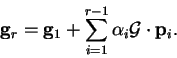 \begin{displaymath}
{\bf g}_r = {\bf g}_1 + \sum_{i=1}^{r-1} {\alpha}_i {\cal G} \cdot {\bf p}_i .
\end{displaymath}