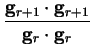 $\displaystyle \frac{{\bf g}_{r+1} \cdot {\bf g}_{r+1}}{{\bf g}_r \cdot {\bf g}_r}$