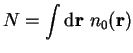 $\displaystyle{N = \int {\mathrm d}{\bf r} ~ n_0({\bf r})}$