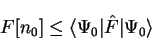 \begin{displaymath}
F[n_0] \leq \langle \Psi_0 \vert {\hat F} \vert \Psi_0 \rangle
\end{displaymath}