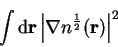 \begin{displaymath}\int {\mathrm d}{\bf r} \left\vert \nabla n^{1 \over 2}({\bf r})
\right\vert^2 \end{displaymath}