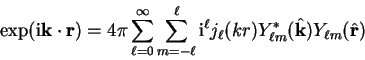 \begin{displaymath}
\exp({\mathrm i} {\bf k} \cdot {\bf r}) = 4 \pi \sum_{\ell=0...
...)
Y_{\ell m}^{\ast}({\hat {\bf k}}) Y_{\ell m}({\hat {\bf r}})
\end{displaymath}
