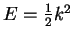 $E={\textstyle{1 \over 2}}k^2$