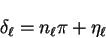 \begin{displaymath}
\delta_{\ell} = n_{\ell} \pi + \eta_{\ell}
\end{displaymath}