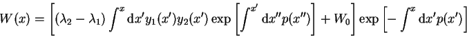 \begin{displaymath}
W(x) = \left[ (\lambda_2 - \lambda_1) \int^x {\mathrm d}x' y...
...+ W_0 \right] \exp \left[ - \int^x {\mathrm d}x' p(x') \right]
\end{displaymath}