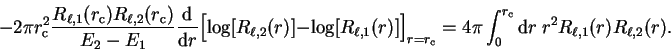 \begin{displaymath}
-2 \pi r_{\mathrm c}^2
\frac{R_{\ell,1}(r_{\mathrm c}) R_{\...
...r_{\mathrm c}} {\mathrm d}r ~r^2
R_{\ell,1}(r) R_{\ell,2}(r) .
\end{displaymath}