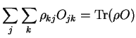 $\displaystyle \sum_j \sum_k \rho_{kj} O_{jk} = {\rm Tr}(\rho O)$