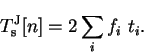 \begin{displaymath}
T_{\mathrm s}^{\mathrm J}[n] = 2 \sum_i f_i~t_i .
\end{displaymath}