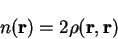 \begin{displaymath}
n({\bf r}) = 2 \rho({\bf r},{\bf r})
\end{displaymath}