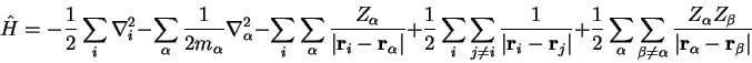 \begin{displaymath}
{\hat H} = -\frac{1}{2} \sum_i \nabla_i^2 - \sum_{\alpha}
\f...
...a}}{\left\vert {\bf r}_{\alpha} - {\bf r}_{\beta} \right\vert}
\end{displaymath}