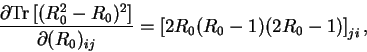 \begin{displaymath}
\frac{\partial {\rm Tr}\left[(R_0^2 - R_0)^2\right]}{\partial (R_0)_{ij}} =
\left[ 2R_0(R_0-1)(2R_0-1)\right]_{ji} ,
\end{displaymath}