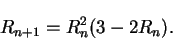 \begin{displaymath}
R_{n+1} = R_n^2 (3-2R_n) .
\end{displaymath}