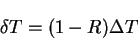 \begin{displaymath}
\delta T = (1-R) \Delta T
\end{displaymath}