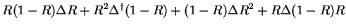 $\displaystyle R(1-R) \Delta R + R^2 \Delta^{\dag }(1-R) + (1-R) \Delta R^2 + R \Delta(1-R)R$